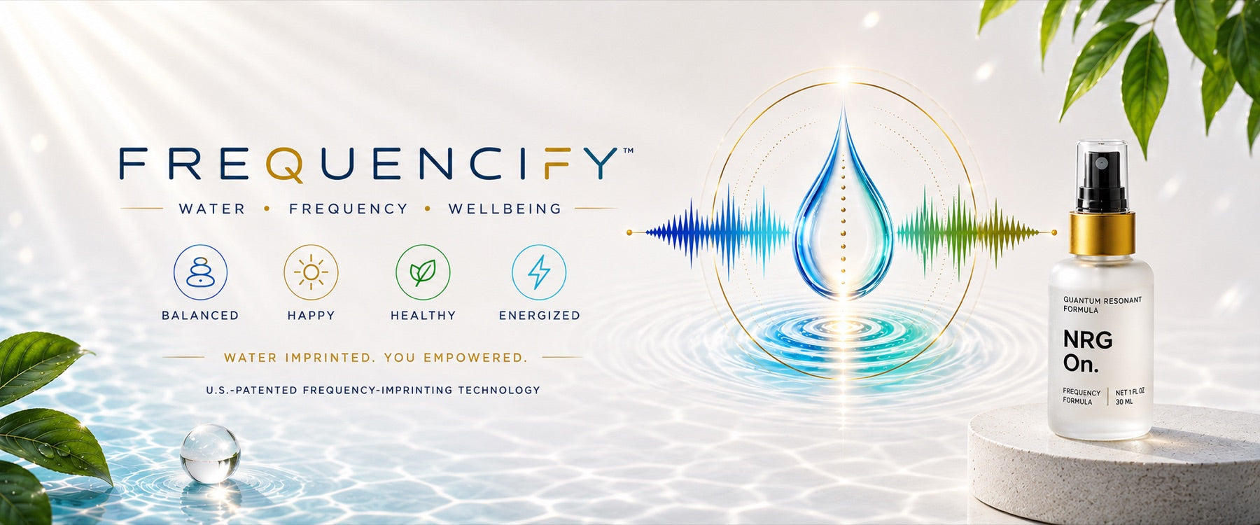 Frequencify: water, frequency, wellbeing. Water imprinted, you empowered.